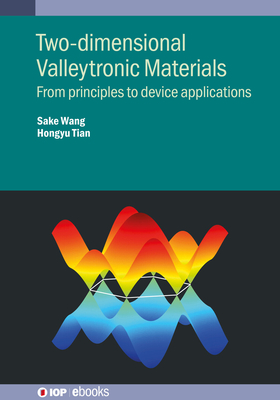 Two-dimensional Valleytronic Materials: From principles to device applications - Wang, Sake, and Tian, Hongyu