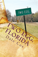 Two Egg, Florida: A Collection of Ghost Stories, Legends and Unusual Facts