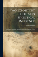 Two Expository Notes on Statistical Inference: Generalized Maximum Likelihood Methods; Confidence Curves