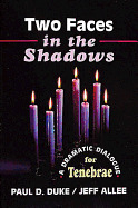 Two Faces in the Shadows: A Dramatic Dialogue for Tenebrae