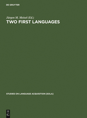 Two First Languages: Early Grammatical Development in Bilingual Children - Meisel, Jrgen M (Editor)