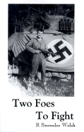 Two Foes to Fight: In the Battle of the Bulge - Welsh, Robert Brownlee (Photographer), and Brownlee, Welsh R