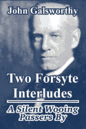 Two Forsyte Interludes: A Silent Wooing; Passers by