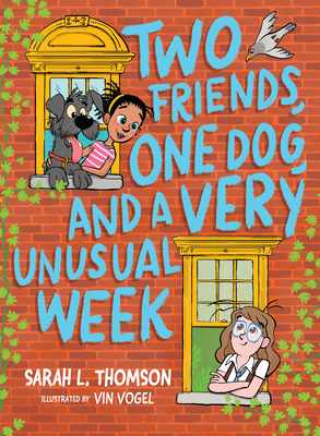 Two Friends, One Dog, and a Very Unusual Week - Thomson, Sarah L
