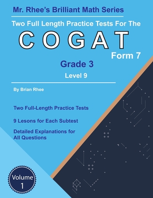 Two Full Length Practice Tests for the CogAT Grade 3 Level 9 Form 7: Volume 1: Workbook for the CogAT Grade 3 Level 9 Form 7 - Rhee, Brian, and Rhee, Yeon