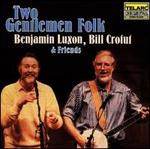 Two Gentlemen Folk - Benjamin Luxon With Bill Crofut & Friends