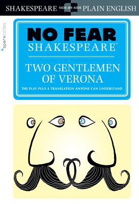 Two Gentlemen of Verona (No Fear Shakespeare): Volume 24 - Sparknotes
