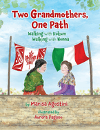 Two Grandmothers, One Path: Walking with Kokum - Walking with Nonna