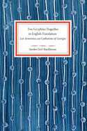 Two Gryphius Tragedies in English Translation: Leo Armenius and Catharine of Georgia