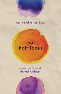 Two Half Faces - Stitou, Mustafa, and Colmer, David (Translated by)