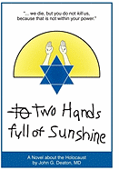 Two Hands Full of Sunshine (Volume I): An Epic about Children Trapped in the Holocaust