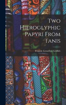 Two Hieroglyphic Papyri From Tanis - Griffith, Francis Llewellyn