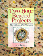 Two-Hour Beaded Projects: More Than 200 Designs