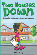 Two Houses Down: A Story for Children about Divorce and Friendship: (Books about Separation for Kids)