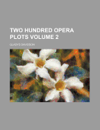 Two Hundred Opera Plots Volume 2