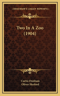 Two in a Zoo (1904) - Dunham, Curtis, and Herford, Oliver