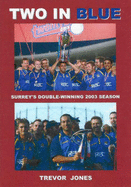 Two in Blue: Surrey's Double-winning 2003 Season - Jones, Trevor Martin