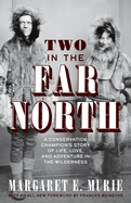 Two in the Far North: A Conservation Champion's Story of Life, Love, and Adventure in the Wilderness