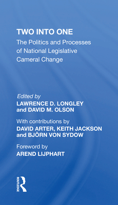 Two Into One: The Politics And Processes Of National Legislative Cameral Change - Longley, Lawrence D