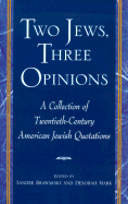 Two Jews, Three Opinions: A Collection of Twentieth-Century American Jewish Quotations