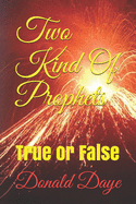 Two Kind Of Prophets: True or False