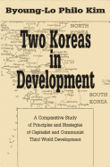 Two Koreas in Development: A Comparative Study of Principles and Strategies of Capitalist and Communist Third World Development