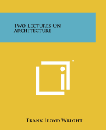 Two Lectures on Architecture