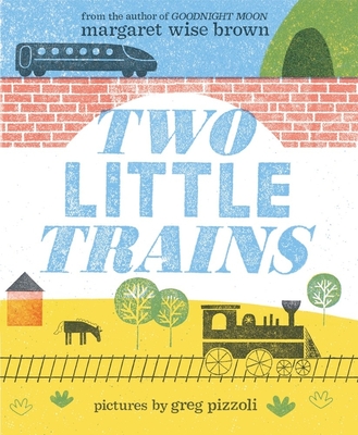 Two Little Trains - Brown, Margaret Wise