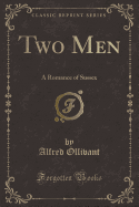 Two Men: A Romance of Sussex (Classic Reprint)