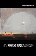 Two Men Rowing Madly Toward Infinity