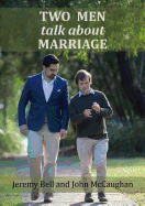 Two Men Talk about Marriage