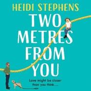 Two Metres From You: Escape with this hilarious, feel-good and utterly irresistible romantic comedy!