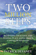 Two Million Steps: Band-Aids, Cocktails, and Finding Peace Along Spain's Camino de Santiago