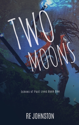Two Moons: Memories from a World with One - Johnston, Re