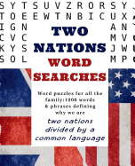 Two Nations Word Searches: Word Puzzles for All the Family: 1000 Words & Phrases Defining Why We Are Two Nations Divided by a Common Language