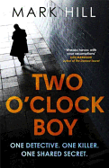 Two O'Clock Boy: 'A fantastic debut: dark, addictive and original' Robert Bryndza, author of The Girl in the Ice
