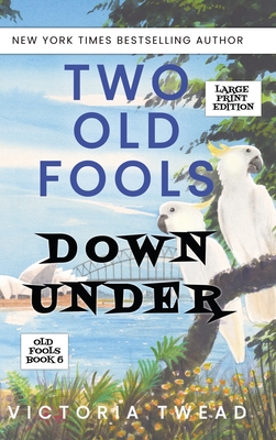 Two Old Fools Down Under - LARGE PRINT - Twead, Victoria