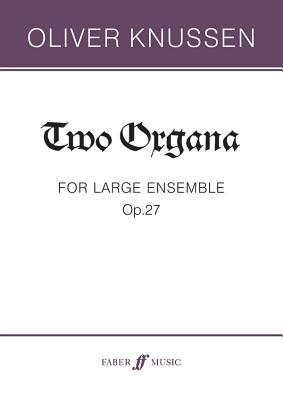 Two Organa, Op. 27: For Large Ensemble, Study Score - Knussen, Oliver (Composer)