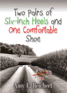 Two Pairs of Six-Inch Heels and One Comfortable Shoe - Reichert, Amy E