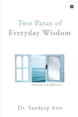 Two Paras of Everyday Wisdom: Perspectives & Reflections - Dr Sandeep Atre