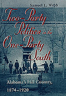 Two-Party Politics in the One-Party South: Alabama's Hill Country, 1874-1920