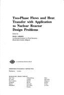 Two-Phase Flows and Heat Transfer with Application to Nuclear Reactor Design Problems - Ginoux, Jean J