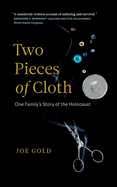 Two Pieces of Cloth: One Family's Story of the Holocaust