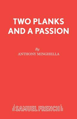 Two Planks and a Passion - Minghella, Anthony