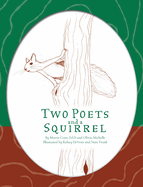 Two Poets and a Squirrel: A Poetry Collection that Inspires, Connects, and Celebrates Multigenerational Bonding