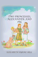 Two Princesses, Alexander and Pig