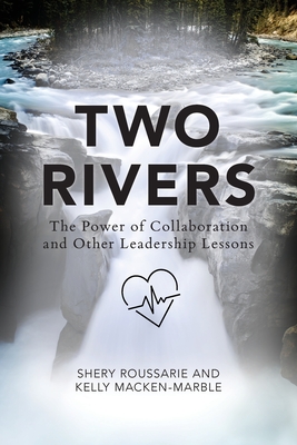 Two Rivers: The Power of Collaboration - Roussarie, Shery, and Macken-Marble, Kelly