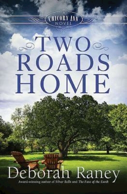 Two Roads Home: A Chicory Inn Novel - Book 2 - Raney, Deborah