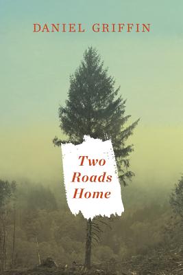 Two Roads Home - Griffin, Daniel