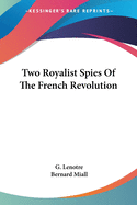 Two Royalist Spies Of The French Revolution